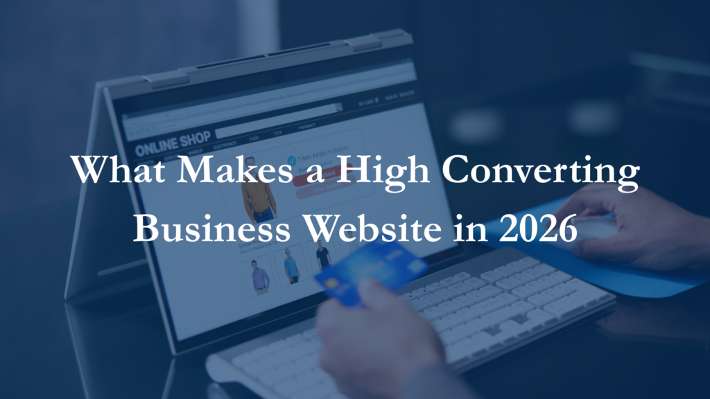 Person using a laptop and credit card on an online shopping website with overlay text “What Makes a High Converting Business Website in 2026.”